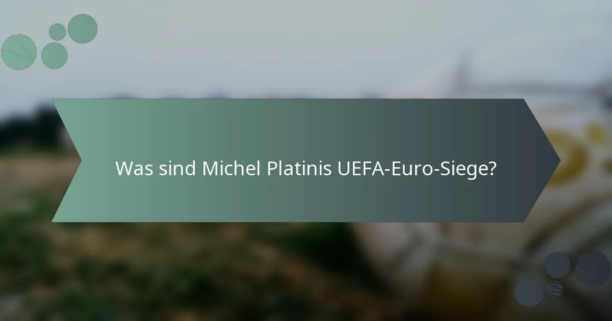 Was sind Michel Platinis UEFA-Euro-Siege?