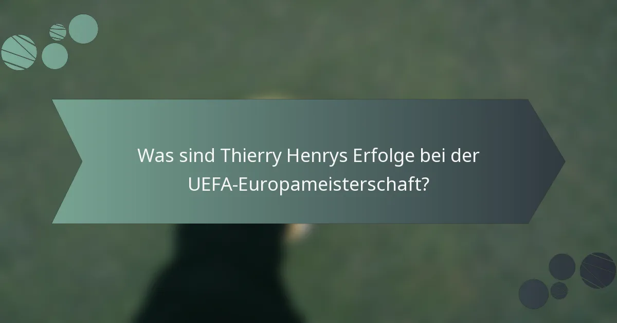 Was sind Thierry Henrys Erfolge bei der UEFA-Europameisterschaft?