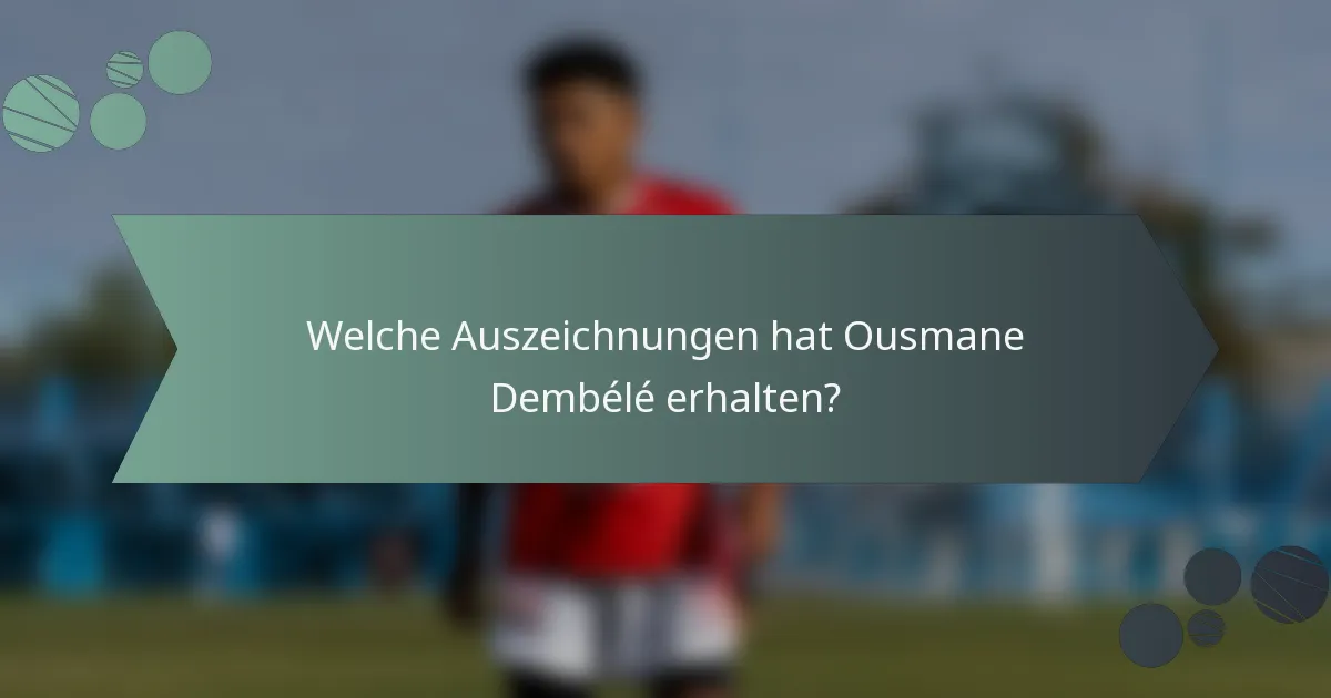 Welche Auszeichnungen hat Ousmane Dembélé erhalten?