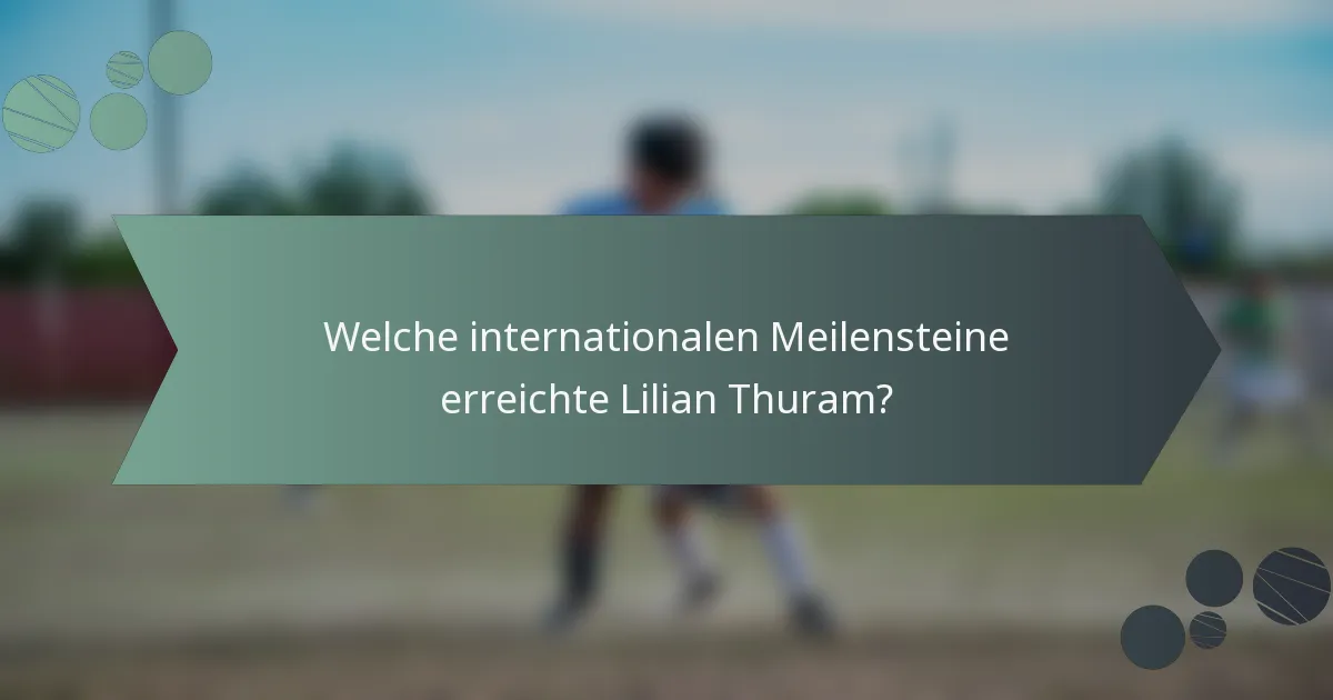 Welche internationalen Meilensteine erreichte Lilian Thuram?