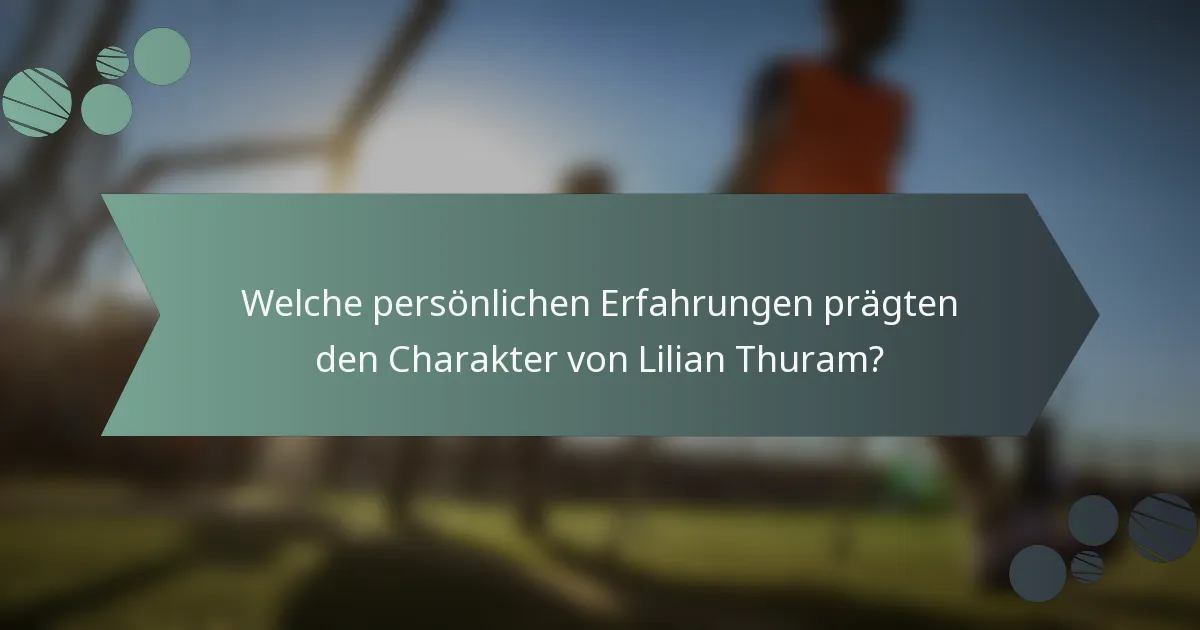 Welche persönlichen Erfahrungen prägten den Charakter von Lilian Thuram?