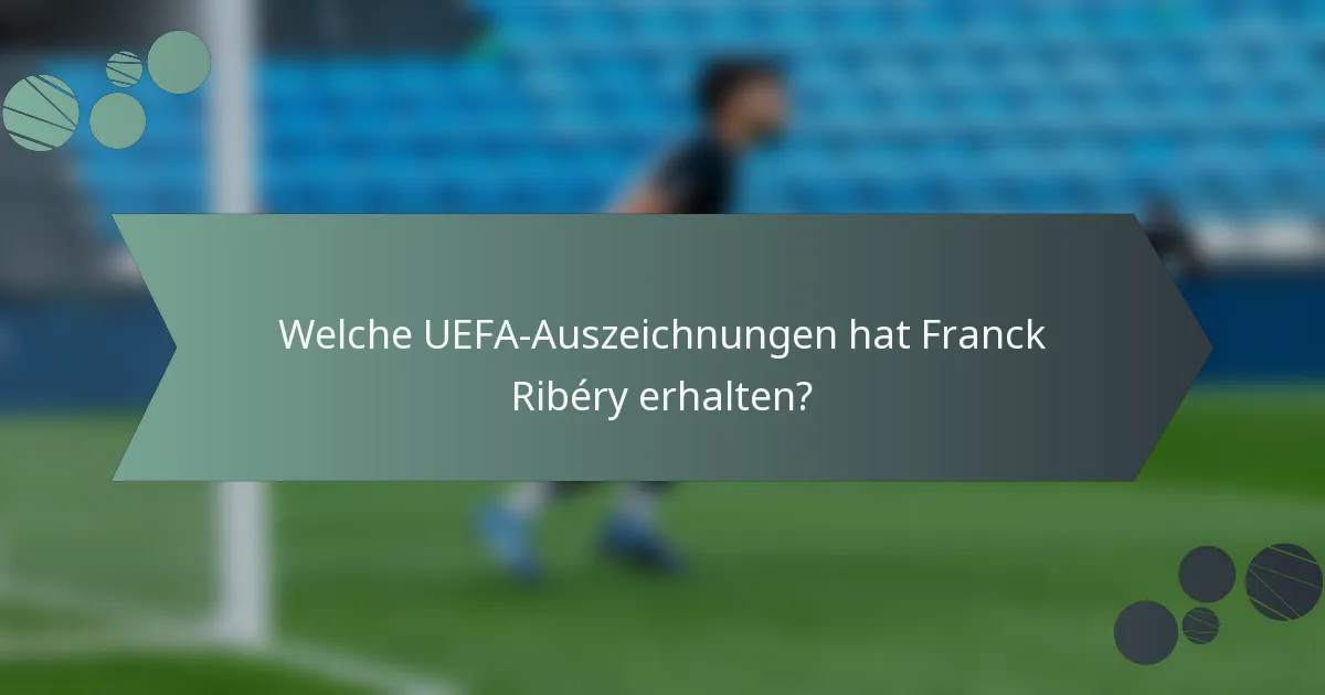 Welche UEFA-Auszeichnungen hat Franck Ribéry erhalten?
