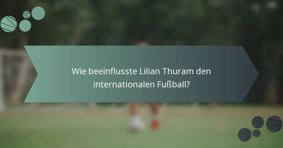 Wie beeinflusste Lilian Thuram den internationalen Fußball?