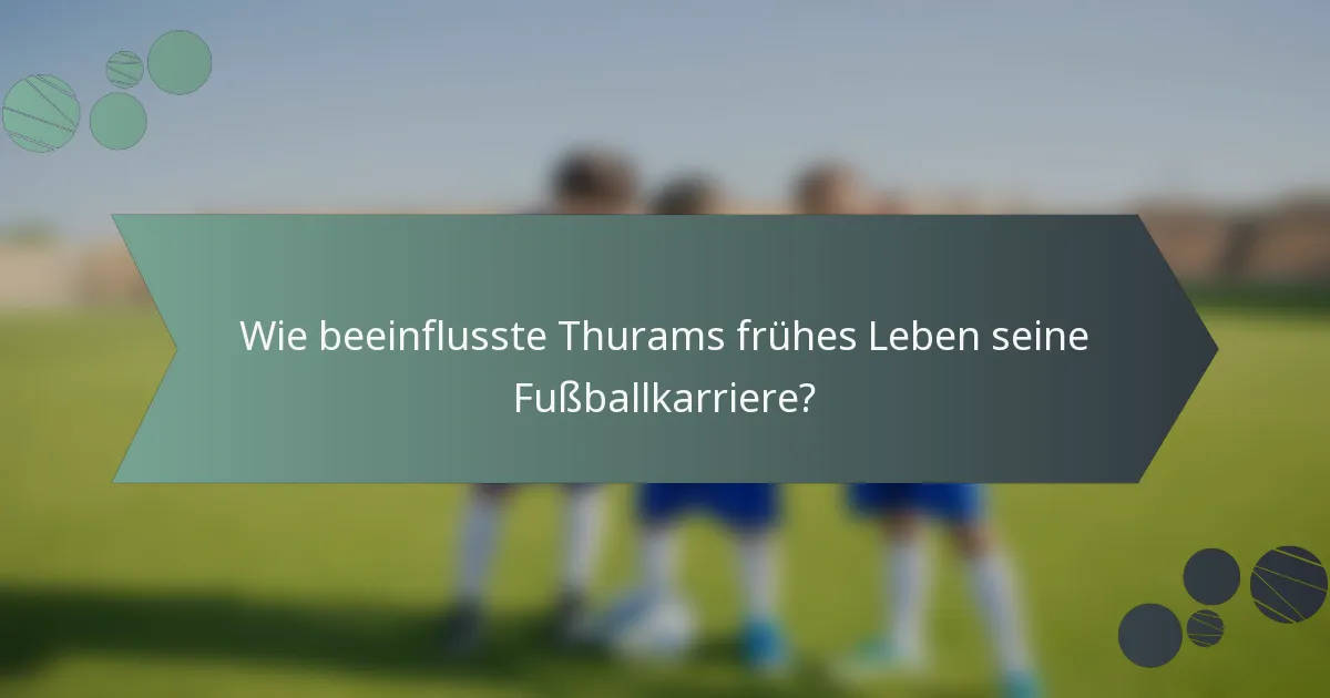 Wie beeinflusste Thurams frühes Leben seine Fußballkarriere?