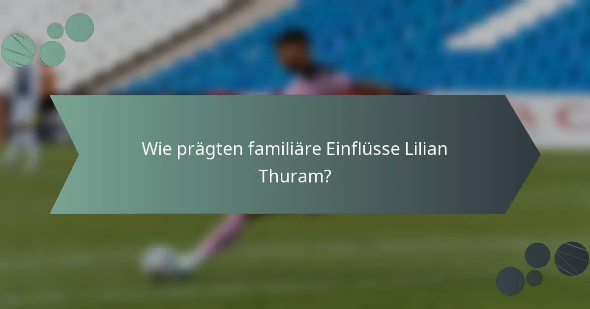 Wie prägten familiäre Einflüsse Lilian Thuram?