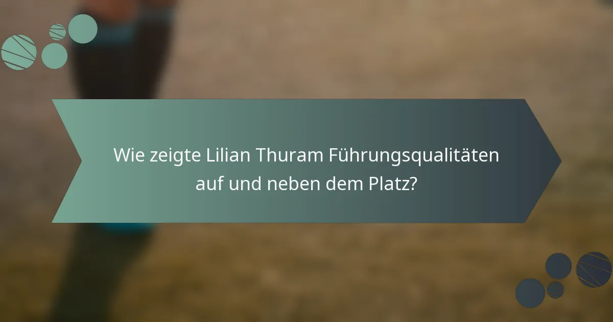 Wie zeigte Lilian Thuram Führungsqualitäten auf und neben dem Platz?